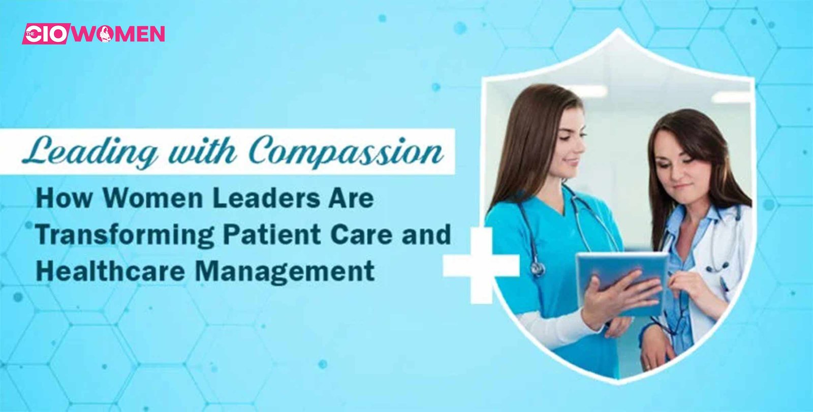 Women Leaders Are Transforming Patient Care and Healthcare Management