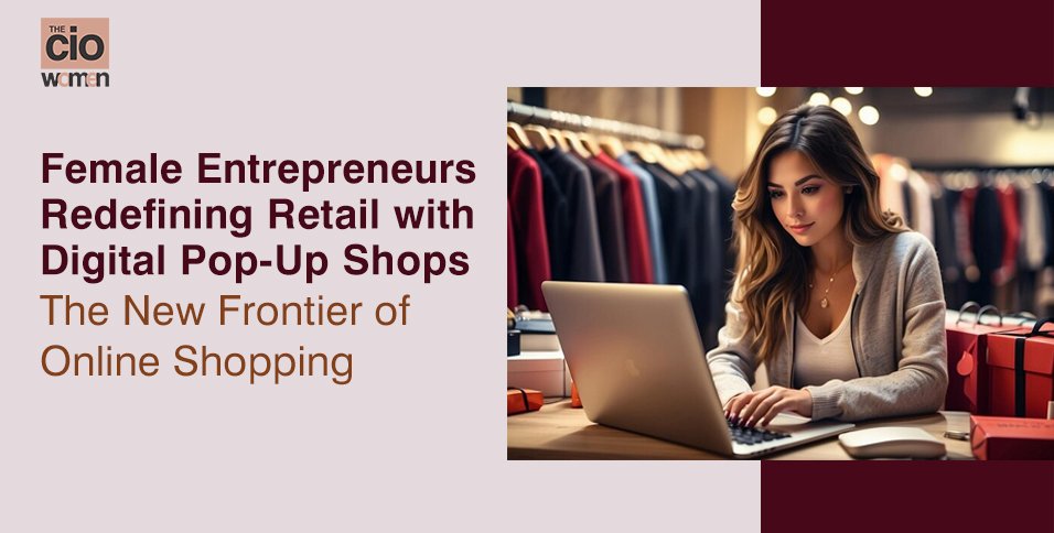 Female Entrepreneurs Redefining Retail with Digital Pop-Up Shops